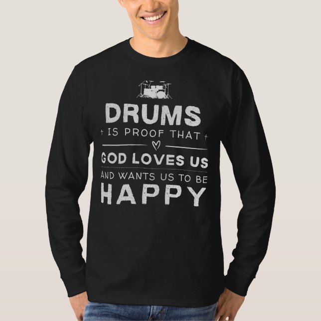 Drums Is Proof God Loves Us Funny Tee (Front)