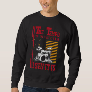 Drums Tempo Drummer Sweatshirt