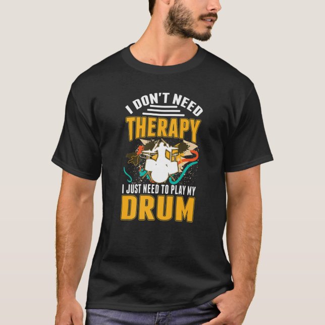 Drums Therapy Drum Sticks Drummer  T-Shirt (Front)