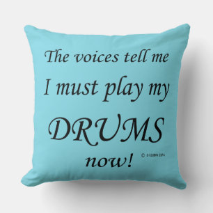 Drums Voices Say Must Play Cushion