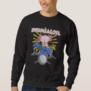 Drumsalotl Mexican Amphibian Drums Animal Drummer Sweatshirt