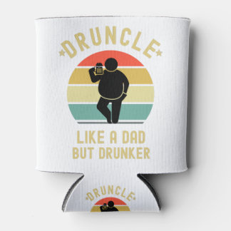 Druncle Like A Dad But Drunker Can Cooler