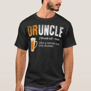 Druncle - Like A Normal Uncle Only Drunker - Funny T-Shirt