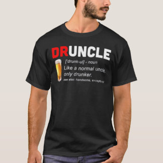 Druncle T-Shirt - Funny Gag Gift for Uncle