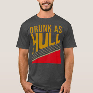 Drunk As Hull christmas gifts  T-Shirt