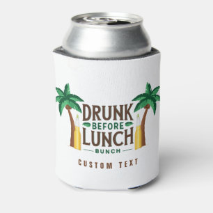 Drunk Before Lunch Bunch Can Cooler