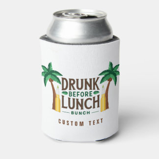 Drunk Before Lunch Bunch Can Cooler