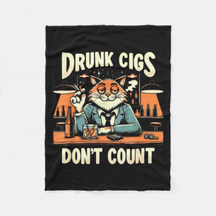 Drunk Cigs Don't Count Funny Cigarette Humor Smoki Fleece Blanket