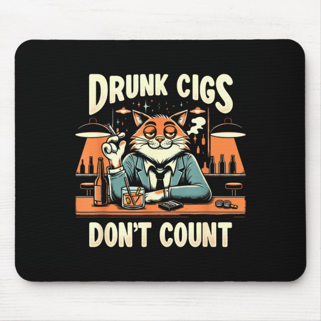 Drunk Cigs Don't Count Funny Cigarette Humor Smoki Mouse Pad (Front)