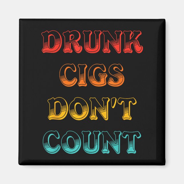 Drunk Cigs Don't Count Vintage Apparel  Magnet (Front)