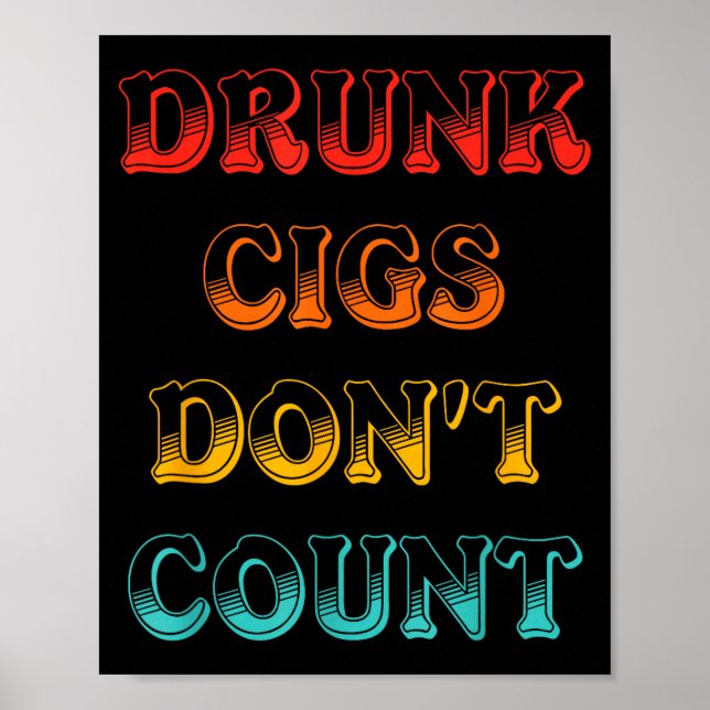 Drunk Cigs Don't Count Vintage Apparel  Poster (Front)