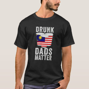 Drunk Dads Matter Malaysia Flag Dad Drinking T-Shirt
