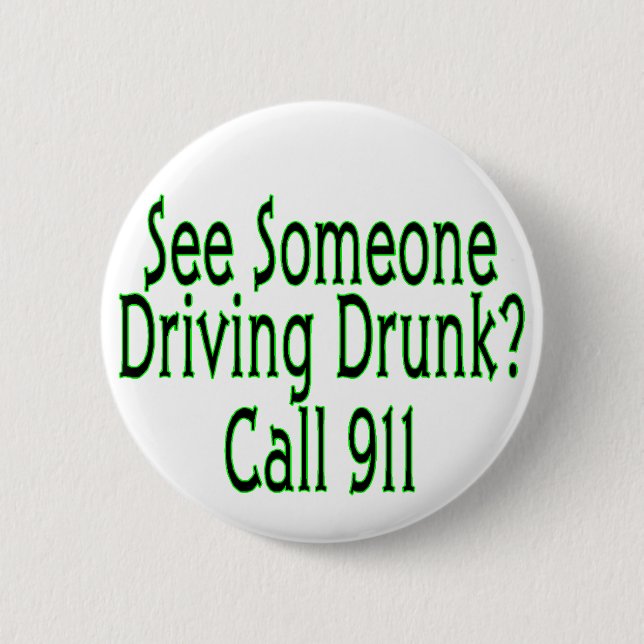 Drunk Driving Call 911 6 Cm Round Badge (Front)