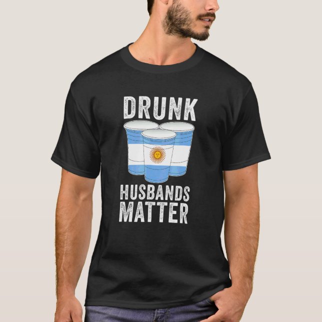 Drunk Husbands Matter Argentina Flag  Drinking T-Shirt (Front)