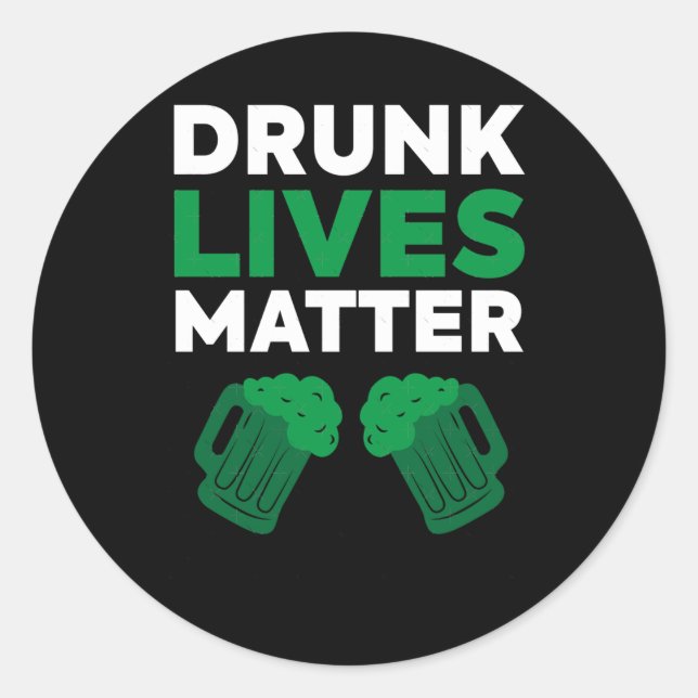 Drunk Lives Funny Saint Patrick's Day Sticker  (Front)