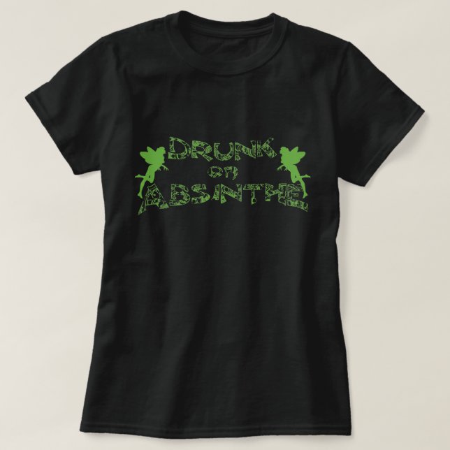 Drunk On Absinthe T-Shirt (Design Front)