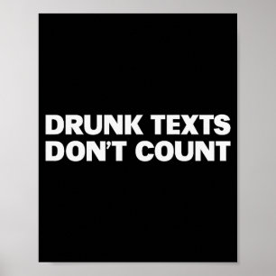 Drunk Texts Don't Count Funny Humor Drinking Lover Poster