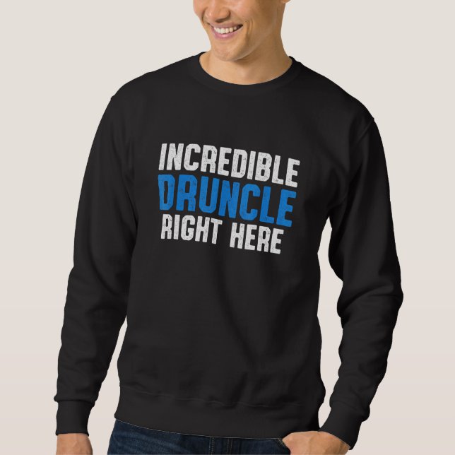 Drunk Uncle Drinking Druncle _5 Sweatshirt (Front)