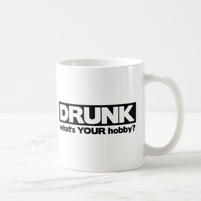 Drunk - What's YOUR Hobby? Coffee Mug (Right)