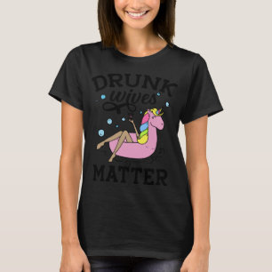 Drunk Wives Matter - Funny Saying Day Drinking Gif T-Shirt