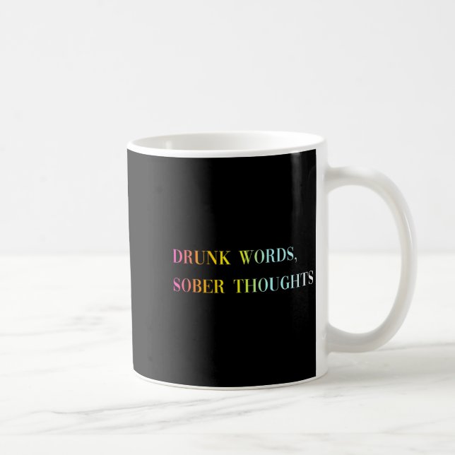 Drunk Words Sober Thoughts - Funny Cool Love Quote Coffee Mug (Right)