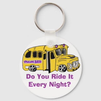 drunkbuswithlogo, Do You Ride It Every Night? Key Ring
