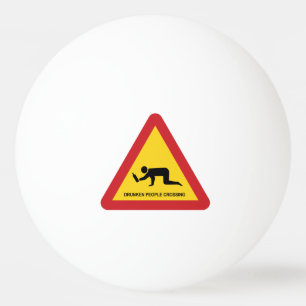 DRUNKEN PEOPLE CROSSING TRAFFIC SIGN PING PONG BALL