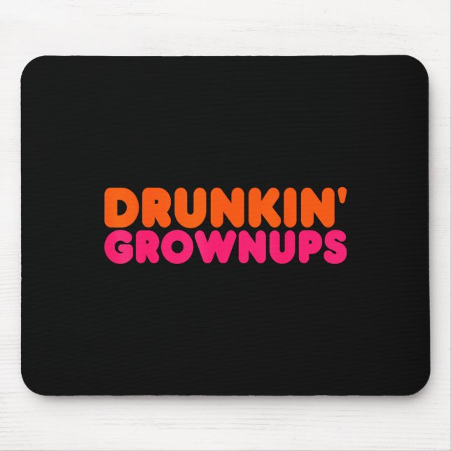 Drunkin' Grown - Funny Parody Party Drinking Lover Mouse Pad (Front)