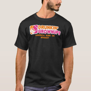 Drunkin Grownups Whiskey Drinker Drinking Alcohol T-Shirt