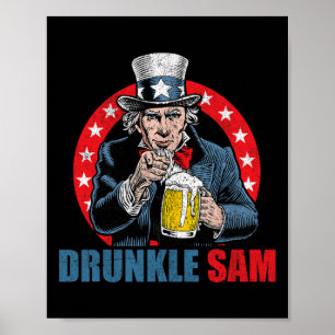 Drunkle Sam Funny 4th Of July Uncle Sam Usa Beer D Poster