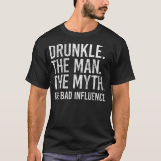 Drunkle The Man The Myth The Bad Influence Funny U T-Shirt