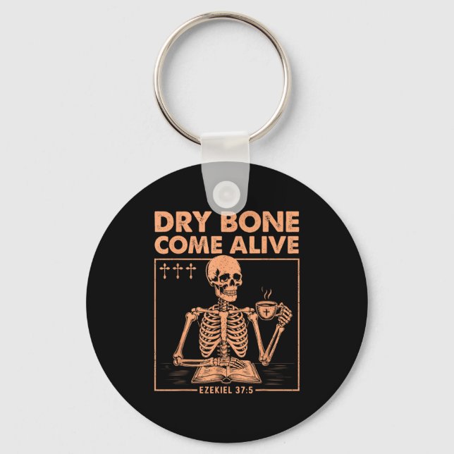 Dry Bones Come Alive Christian Skeleton Drinking C Key Ring (Front)