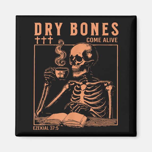 Dry Bones Come Alive Christian Skeleton Drinking C Magnet (Front)