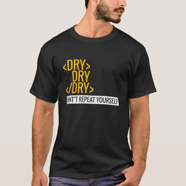 Dry Don t Repeat Yourself T-Shirt (Front)
