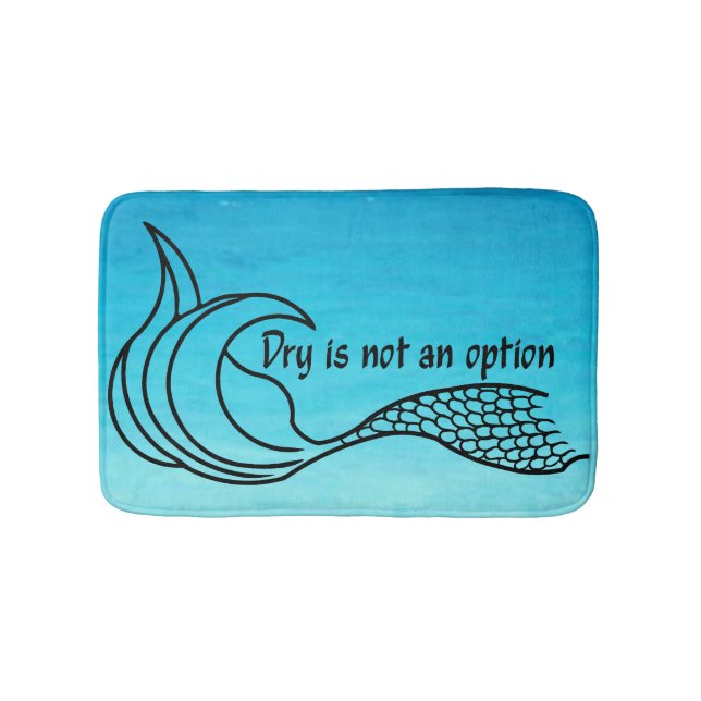 Dry is not an option Blue mermaid tail bath mat (Front)