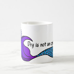 Dry Is Not An Option blue/ purple mermaid tail mug