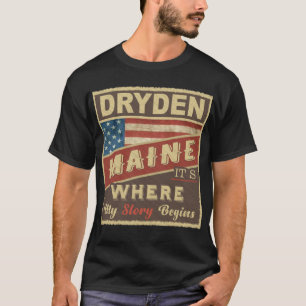 DRYDEN, ME It's where my Story begins T-Shirt