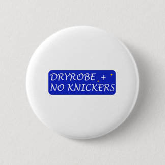 DRYROBE No knikcers 6 Cm Round Badge