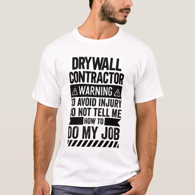 Drywall Contractor Warning T-Shirt (Front)