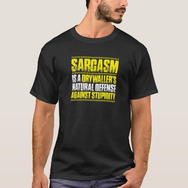 Drywall Finisher Sarcasm Drywaller T-Shirt (Front)
