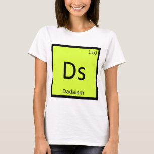 Ds - Dadaism Art Chemistry Periodic Table Symbol T-Shirt