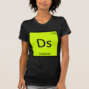 Ds - Dadaism Art Chemistry Periodic Table Symbol T-Shirt