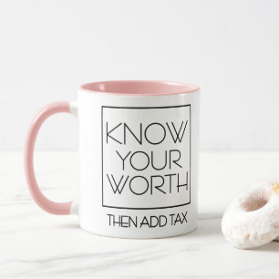 DSP - KNOW YOUR WORTH THEN ADD TAX MUG