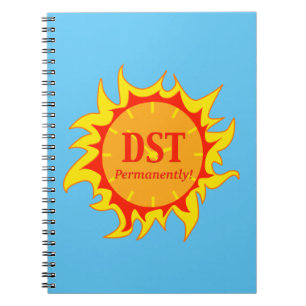 DST Permanently - Daylight Savings Time Notebook