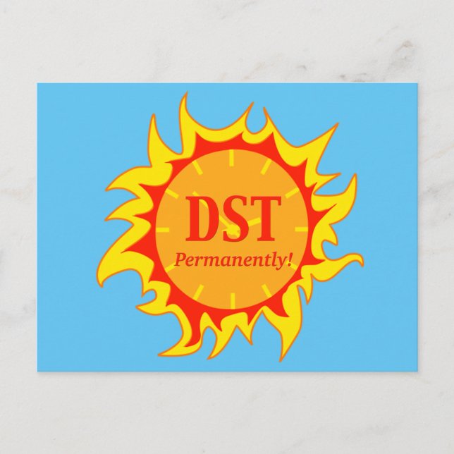 DST Permanently - Daylight Savings Time Postcard (Front)