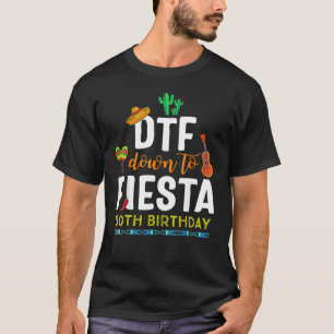Dtf Down To Fiesta Cinco De Mayo 50th Birthday T-Shirt