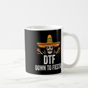 Dtf Down To Fiesta Funny Mexican Skull Cinco De Ma Coffee Mug