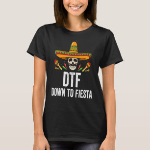Dtf Down To Fiesta Mexican Skull Cinco De Mayo T-Shirt