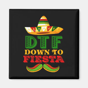 Dtf Down To Fiesta Shirt Funny Cinco De Mayo Mexic Magnet