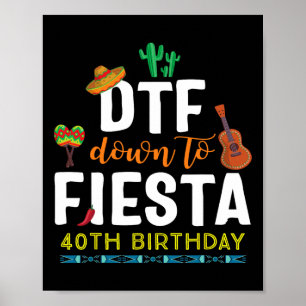 Dtf Down To Fiesta T Shirt Cinco De Mayo 40th Birt Poster